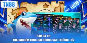 Bắn Cá H5 - Trải Nghiệm Lòng Đại Dương Săn Thưởng Lớn