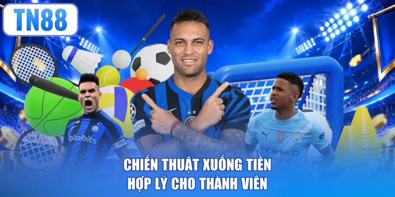 Chiến thuật xuống tiền hợp lý cho thành viên
