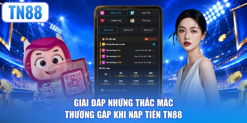 Giải đáp những thắc mắc thường gặp khi nạp tiền TN88