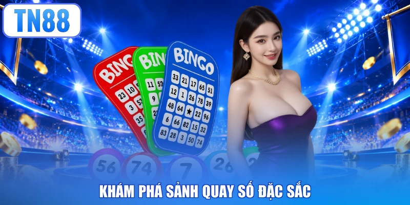 Khám phá sảnh quay số đặc sắc
