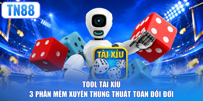 Tool Tài Xỉu - 3 Phần Mềm Xuyên Thủng Thuật Toán Đổi Đời